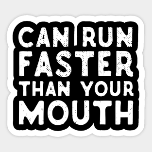 Can Run Faster That Your Mouth Sticker